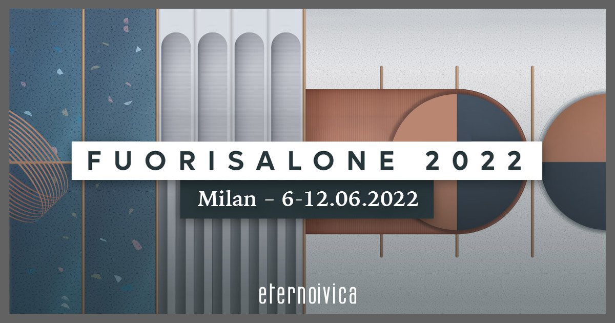 Milano Design Week 2022 - Salone Del Mobile & Fuorisalone 